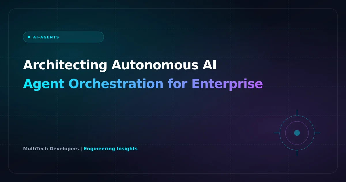 Architecting Autonomous AI Agent Orchestration for Enterprise